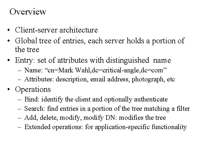 Overview • Client-server architecture • Global tree of entries, each server holds a portion