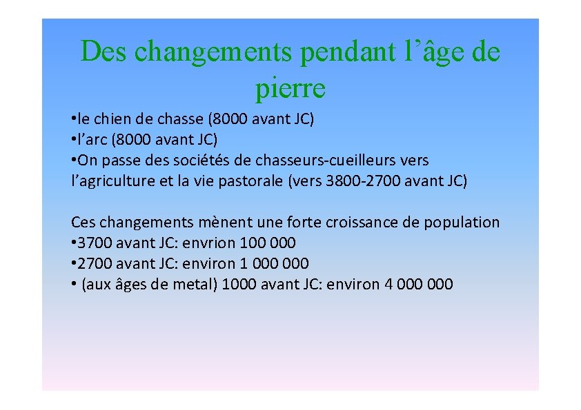 Des changements pendant l’âge de pierre • le chien de chasse (8000 avant JC)