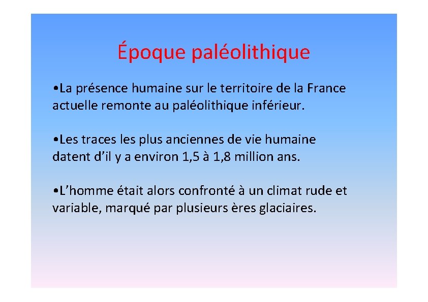 Époque paléolithique • La présence humaine sur le territoire de la France actuelle remonte