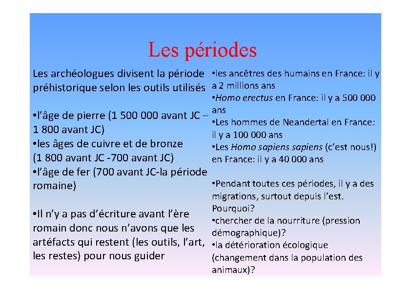 Les périodes Les archéologues divisent la période • les ancêtres des humains en France: