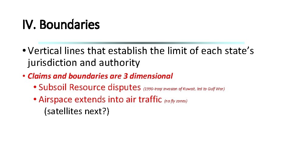 IV. Boundaries • Vertical lines that establish the limit of each state’s jurisdiction and