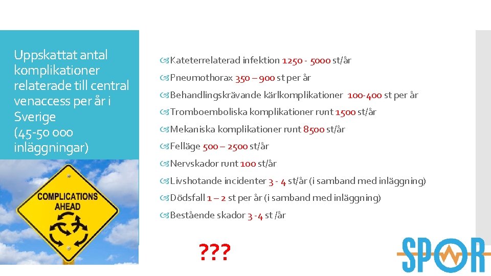 Uppskattat antal komplikationer relaterade till central venaccess per år i Sverige (45 -50 000