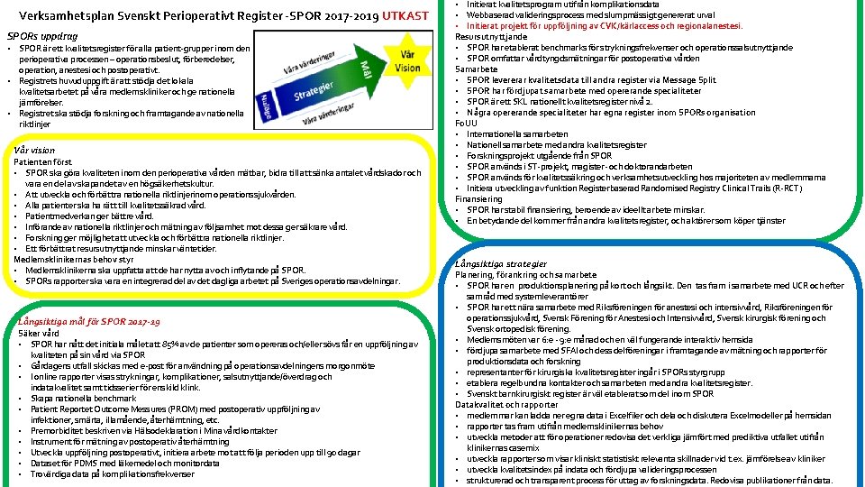 Verksamhetsplan Svenskt Perioperativt Register -SPOR 2017 -2019 UTKAST SPORs uppdrag • SPOR är ett