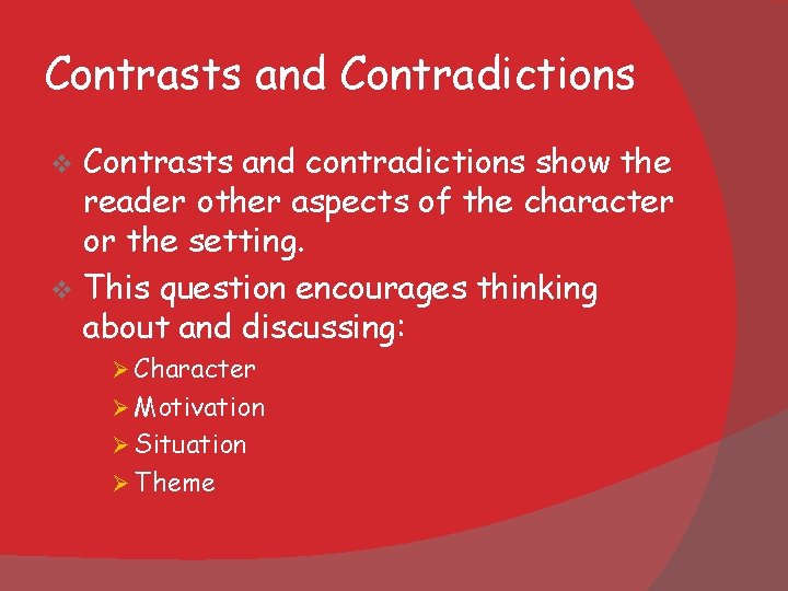 Contrasts and Contradictions Contrasts and contradictions show the reader other aspects of the character Contrasts and Contradictions Contrasts and contradictions show the reader other aspects of the character