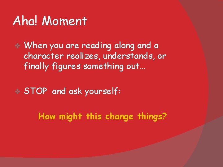 Aha! Moment v When you are reading along and a character realizes, understands, or Aha! Moment v When you are reading along and a character realizes, understands, or