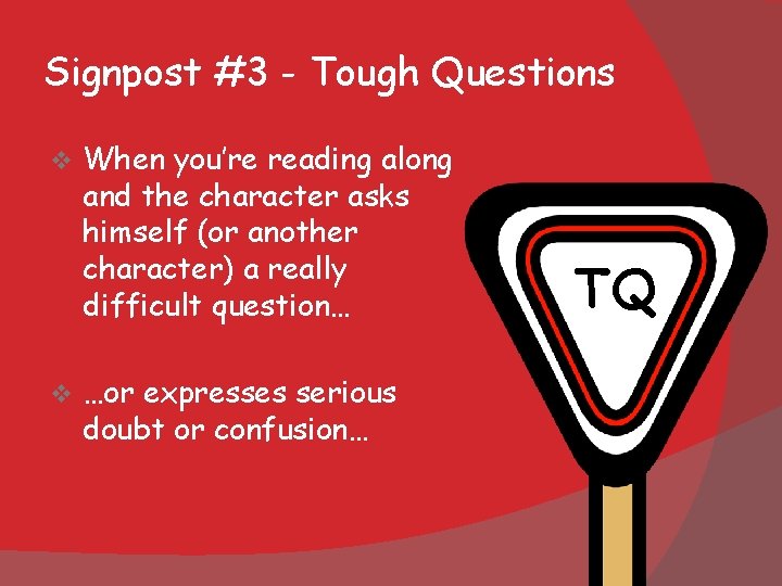 Signpost #3 - Tough Questions v v When you’re reading along and the character Signpost #3 - Tough Questions v v When you’re reading along and the character