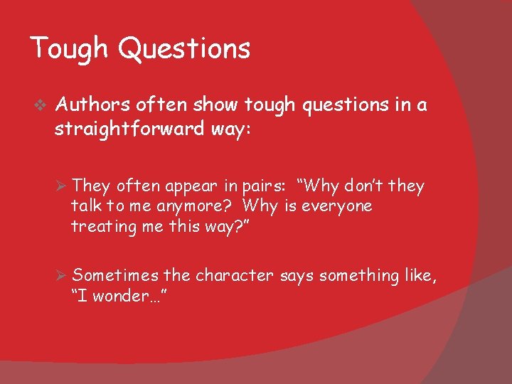 Tough Questions v Authors often show tough questions in a straightforward way: Ø They Tough Questions v Authors often show tough questions in a straightforward way: Ø They