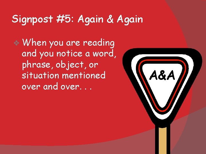 Signpost #5: Again & Again v When you are reading and you notice a Signpost #5: Again & Again v When you are reading and you notice a