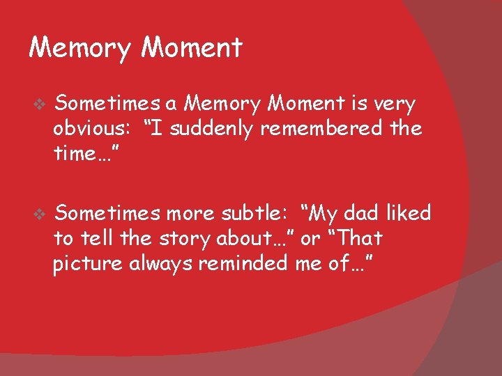 Memory Moment v Sometimes a Memory Moment is very obvious: “I suddenly remembered the Memory Moment v Sometimes a Memory Moment is very obvious: “I suddenly remembered the