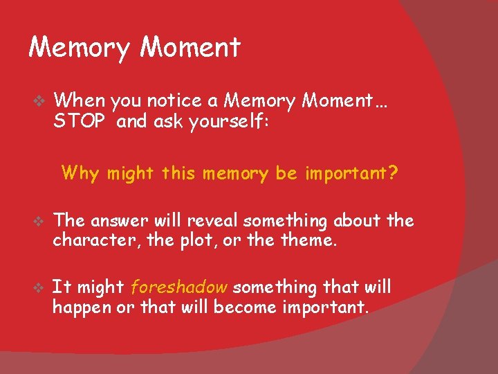 Memory Moment v When you notice a Memory Moment… STOP and ask yourself: Why Memory Moment v When you notice a Memory Moment… STOP and ask yourself: Why