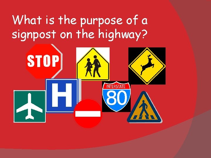 What is the purpose of a signpost on the highway? What is the purpose of a signpost on the highway?