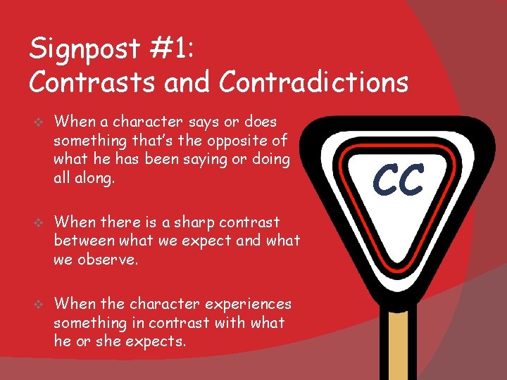 Signpost #1: Contrasts and Contradictions v When a character says or does something that’s Signpost #1: Contrasts and Contradictions v When a character says or does something that’s