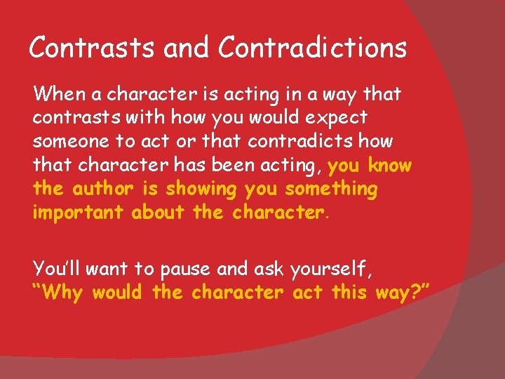 Contrasts and Contradictions When a character is acting in a way that contrasts with Contrasts and Contradictions When a character is acting in a way that contrasts with