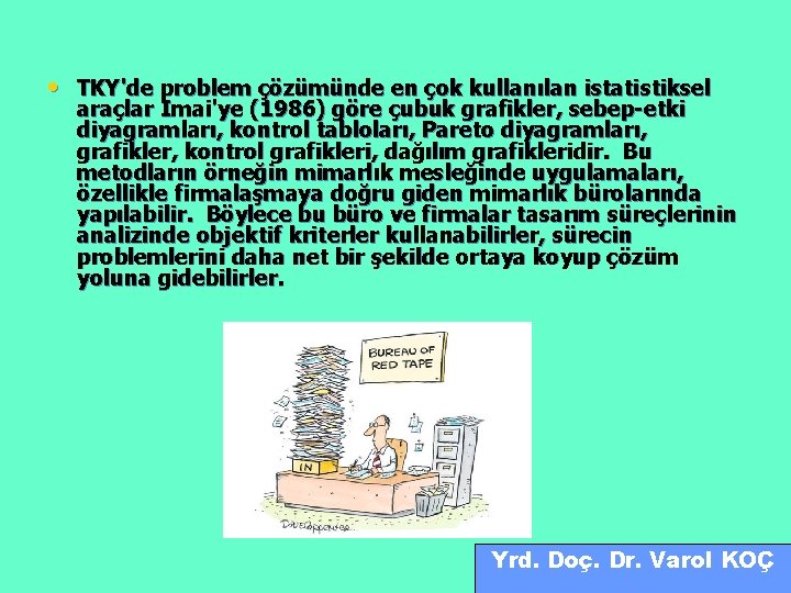  • TKY'de problem çözümünde en çok kullanılan istatistiksel araçlar Imai'ye (1986) göre çubuk