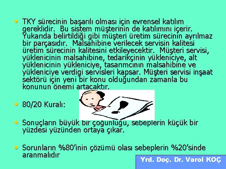  • TKY sürecinin başarılı olması için evrensel katılım gereklidir. Bu sistem müşterinin de