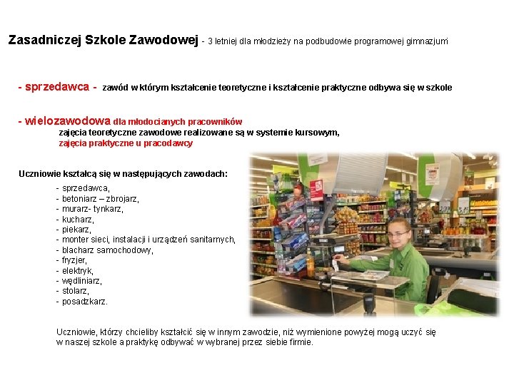 Zasadniczej Szkole Zawodowej - 3 letniej dla młodzieży na podbudowie programowej gimnazjum: - sprzedawca