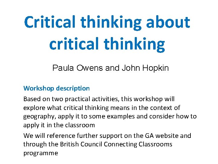 Critical thinking about critical thinking Paula Owens and John Hopkin Workshop description Based on