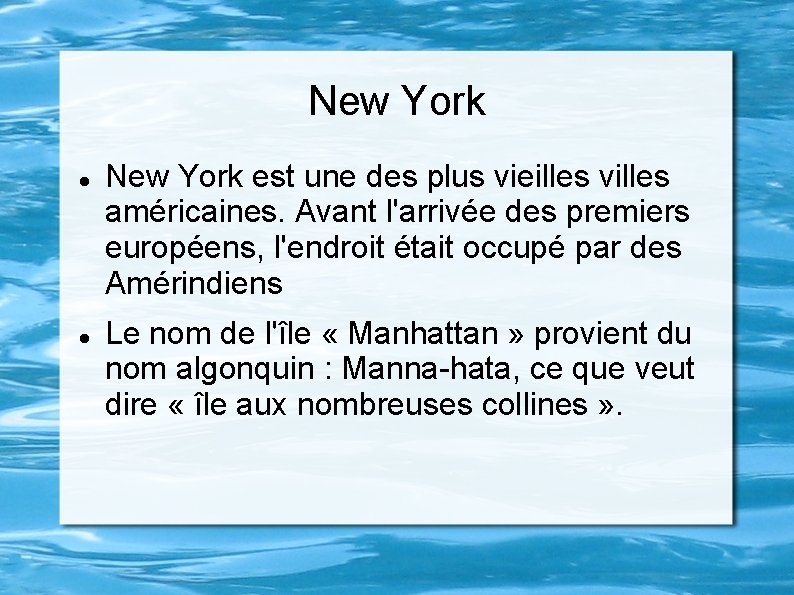 New York est une des plus vieilles villes américaines. Avant l'arrivée des premiers européens,