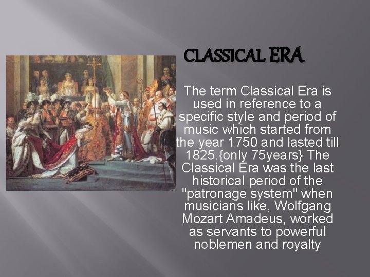 CLASSICAL ERA The term Classical Era is used in reference to a specific style