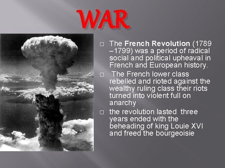 WAR � � � The French Revolution (1789 – 1799) was a period of