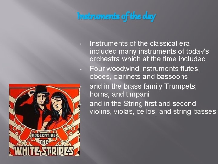 Instruments of the day • • Instruments of the classical era included many instruments