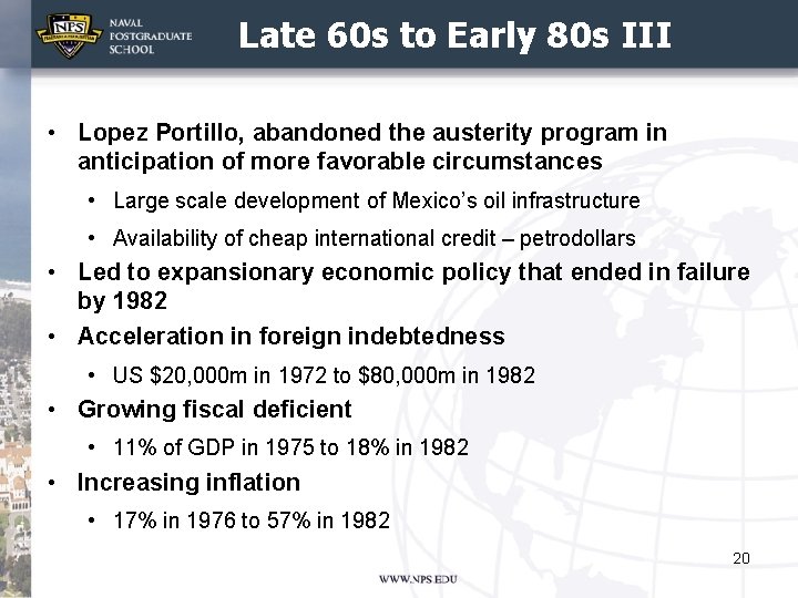 Late 60 s to Early 80 s III • Lopez Portillo, abandoned the austerity