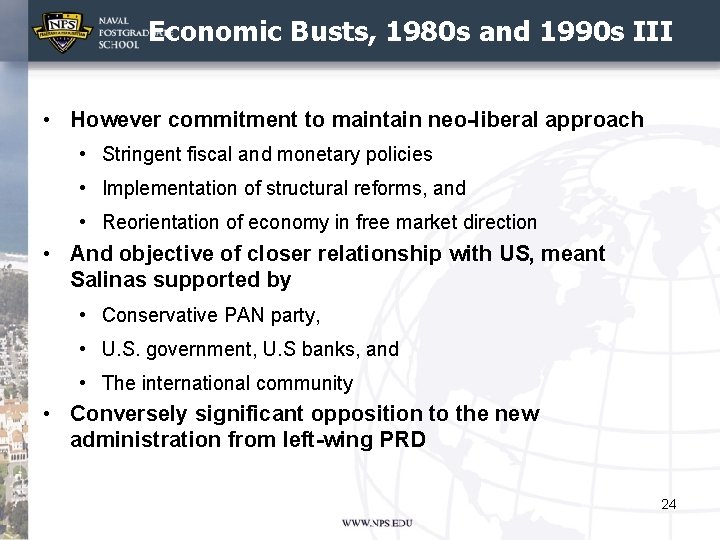 Economic Busts, 1980 s and 1990 s III • However commitment to maintain neo-liberal