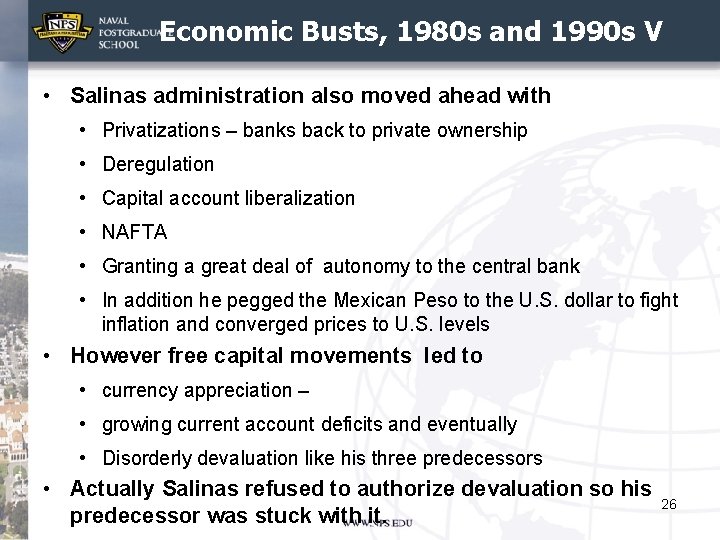 Economic Busts, 1980 s and 1990 s V • Salinas administration also moved ahead