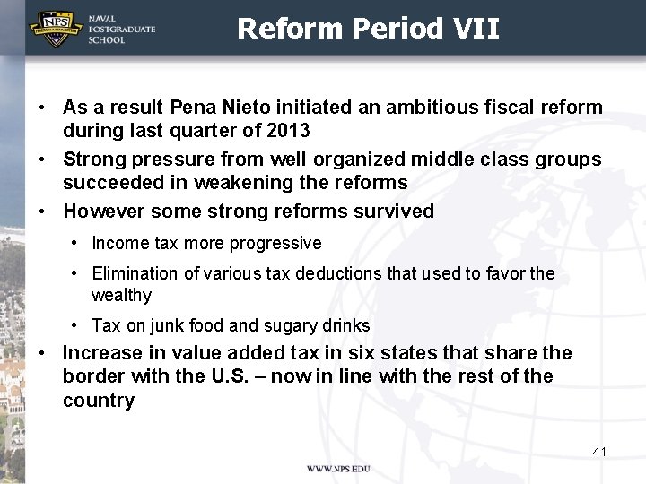 Reform Period VII • As a result Pena Nieto initiated an ambitious fiscal reform