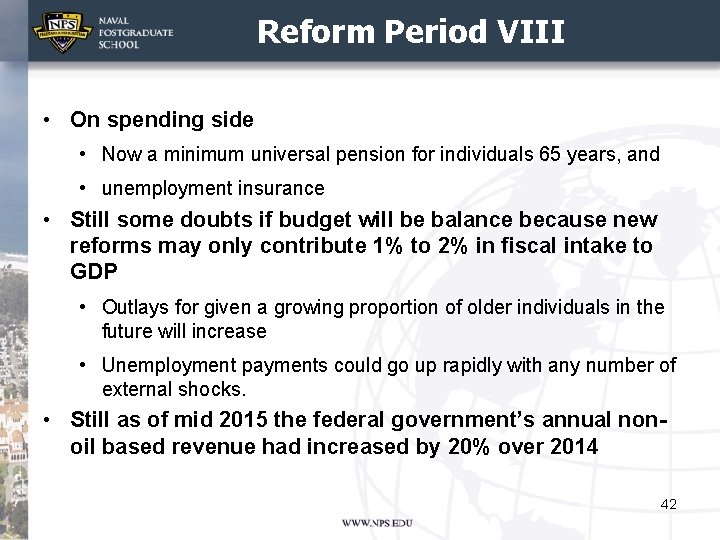 Reform Period VIII • On spending side • Now a minimum universal pension for