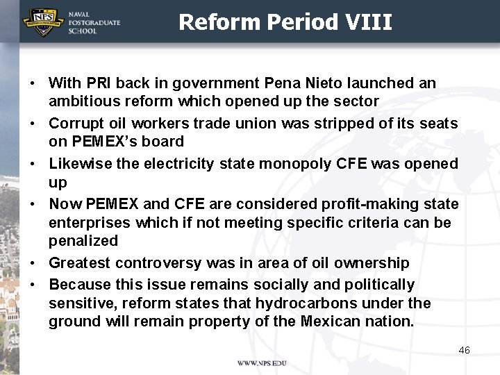 Reform Period VIII • With PRI back in government Pena Nieto launched an ambitious