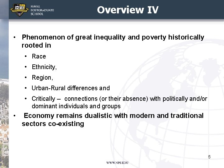 Overview IV • Phenomenon of great inequality and poverty historically rooted in • Race