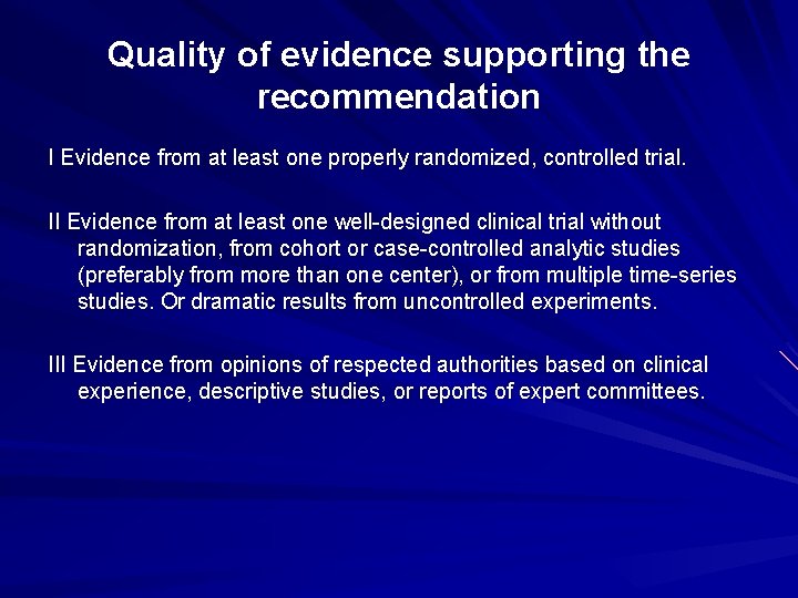 Quality of evidence supporting the recommendation I Evidence from at least one properly randomized,