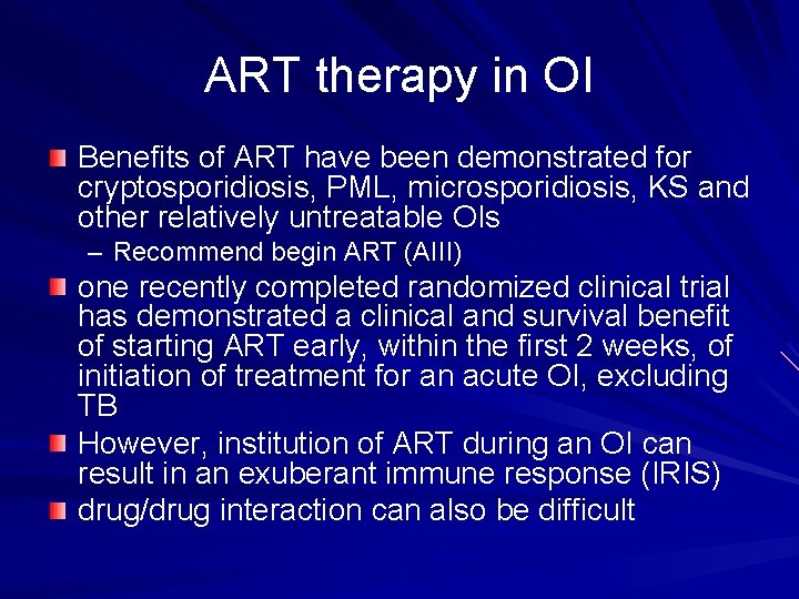 ART therapy in OI Benefits of ART have been demonstrated for cryptosporidiosis, PML, microsporidiosis,