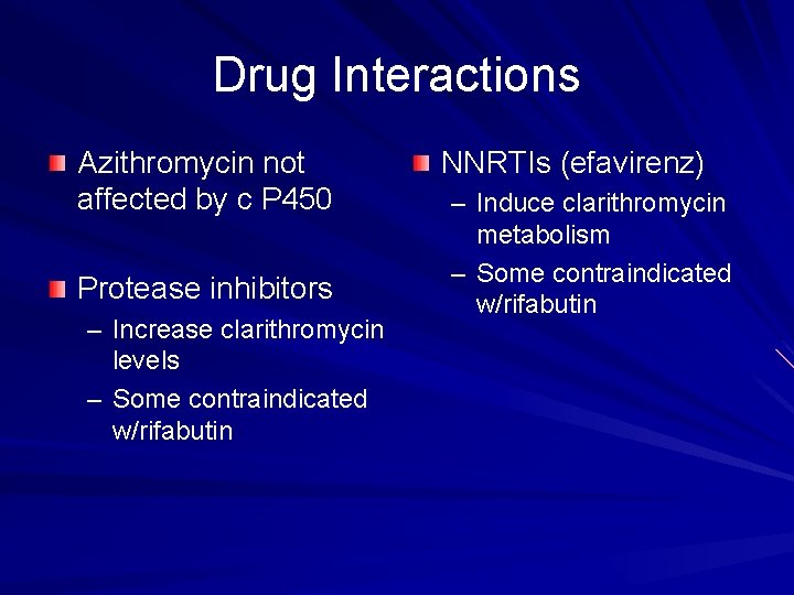 Drug Interactions Azithromycin not affected by c P 450 Protease inhibitors – Increase clarithromycin