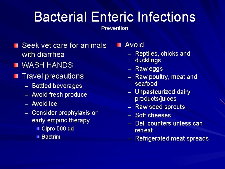Bacterial Enteric Infections Prevention Seek vet care for animals with diarrhea WASH HANDS Travel
