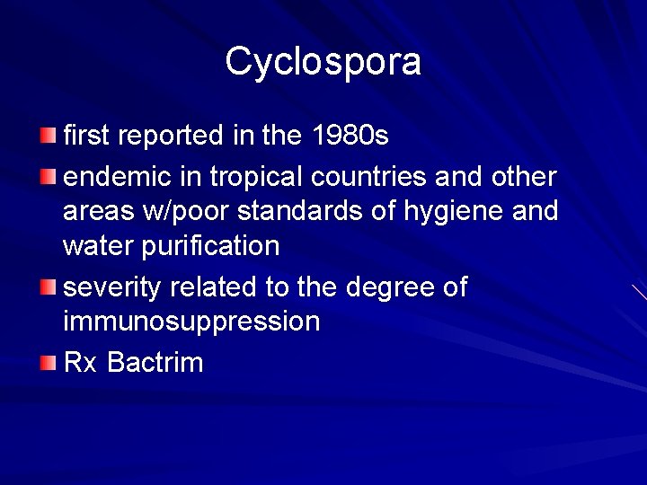 Cyclospora first reported in the 1980 s endemic in tropical countries and other areas