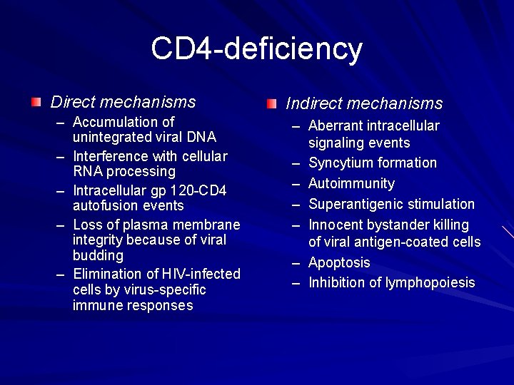 CD 4 -deficiency Direct mechanisms – Accumulation of unintegrated viral DNA – Interference with