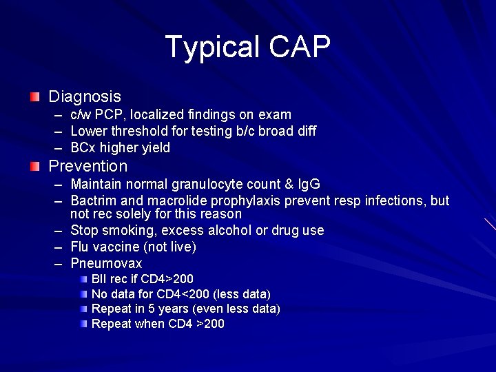 Typical CAP Diagnosis – c/w PCP, localized findings on exam – Lower threshold for