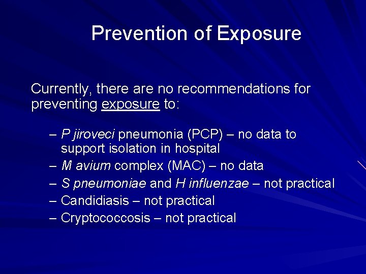 Prevention of Exposure Currently, there are no recommendations for preventing exposure to: – P