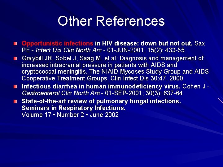 Other References Opportunistic infections in HIV disease: down but not out. Sax PE -