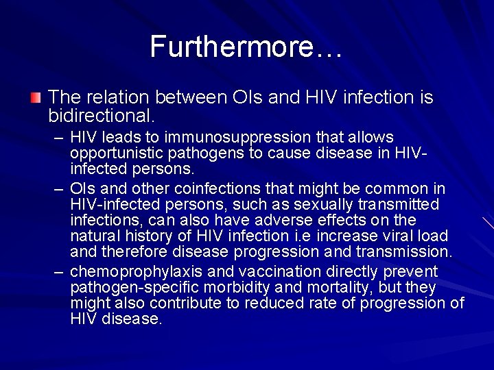 Furthermore… The relation between OIs and HIV infection is bidirectional. – HIV leads to
