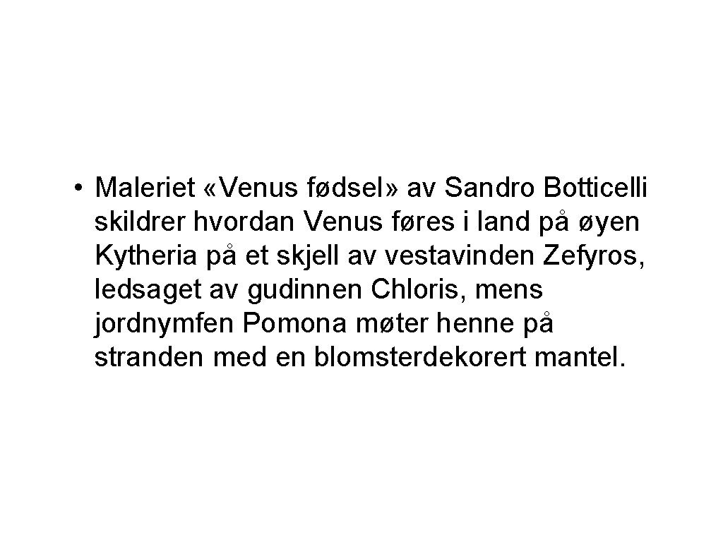  • Maleriet «Venus fødsel» av Sandro Botticelli skildrer hvordan Venus føres i land