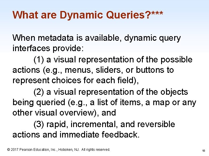 What are Dynamic Queries? *** When metadata is available, dynamic query interfaces provide: (1)