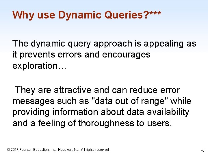 Why use Dynamic Queries? *** The dynamic query approach is appealing as it prevents