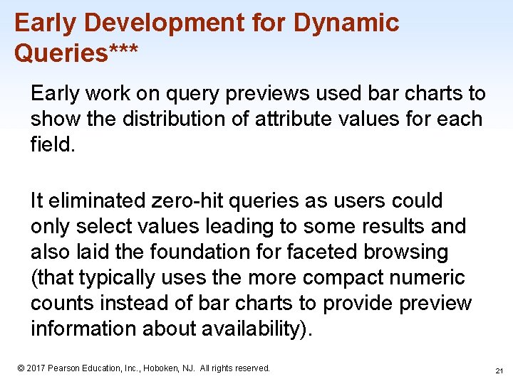 Early Development for Dynamic Queries*** Early work on query previews used bar charts to