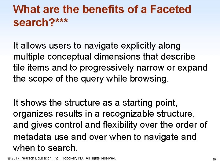 What are the benefits of a Faceted search? *** It allows users to navigate