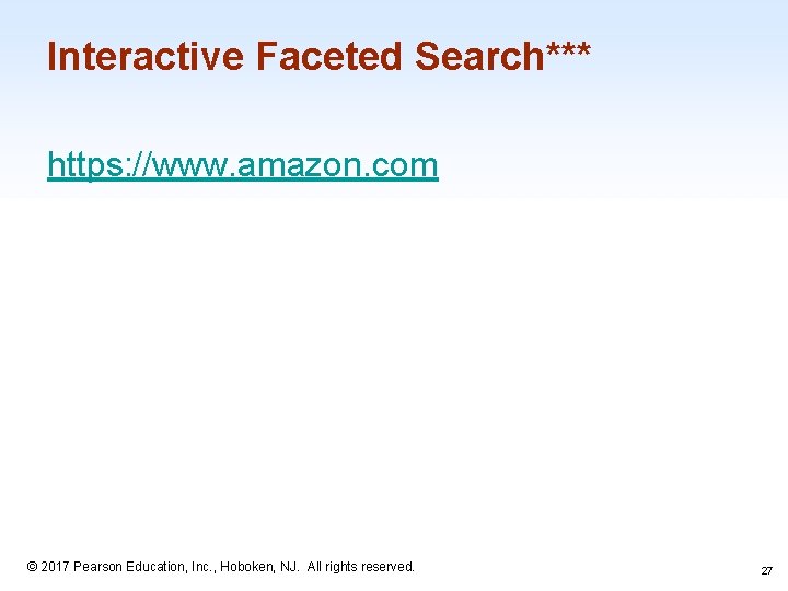 Interactive Faceted Search*** https: //www. amazon. com 1 -27 © 2017 Pearson Education, Inc.