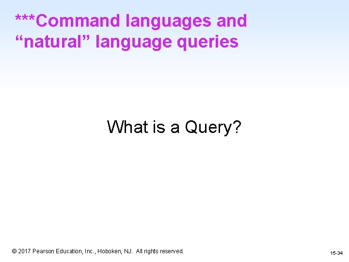 ***Command languages and “natural” language queries What is a Query? 1 -34 © 2017
