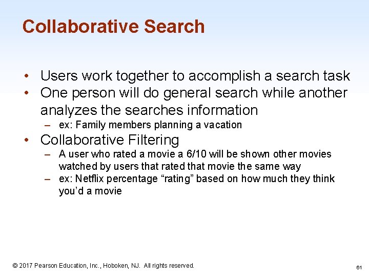 Collaborative Search • Users work together to accomplish a search task • One person